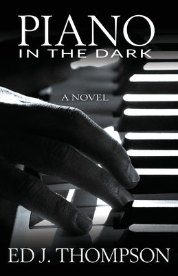 Piano in the Dark by Thompson, Ed J.