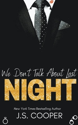 We Don't Talk About Last Night by Cooper, J. S.
