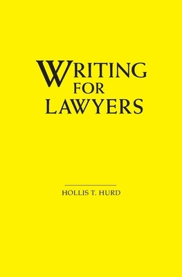Writing for Lawyers by Hurd, Hollis T.