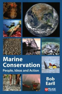 Marine Conservation: People, Ideas and Action by Earll, Bob