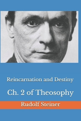 Reincarnation and Destiny: Ch. 2 of Theosophy by Amrine, Frederick