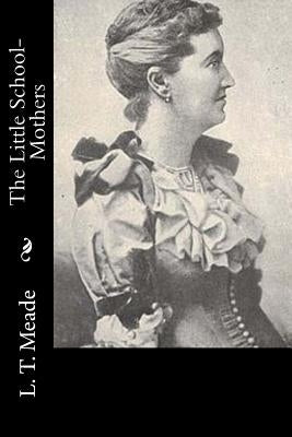 The Little School-Mothers by L. T. Meade
