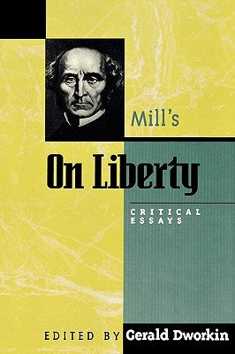 Mill's on Liberty: Critical Essays by Dworkin, Gerald