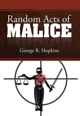 Random Acts of Malice by Hopkins, George R.
