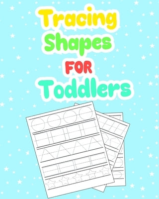 Tracing Shapes For Toddlers: Practice Tracing The Shape and Connecting the dots, Kindergarten Tracing Workbook by Publishing, Tracing Shapes