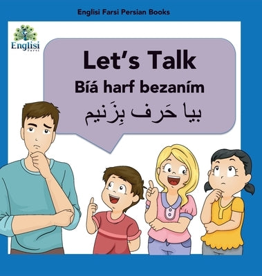 Learn Persian Let's Talk Bíyá Harf Bezaním: In English, Persian & Finglisi: Let's Talk Bíyá Harf Bezaním by Kiani, Mona