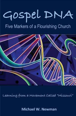 Gospel DNA: Five Markers of a Flourishing Church by Newman, Michael W.