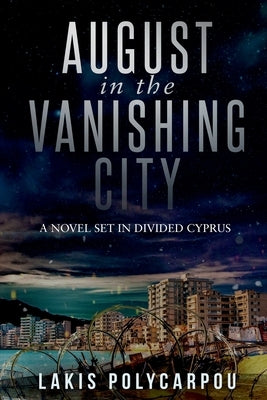 August in the Vanishing City by Polycarpou, Lakis