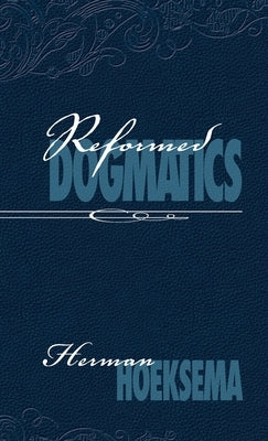 Reformed Dogmatics (Volume 2) by Hoeksema, Herman