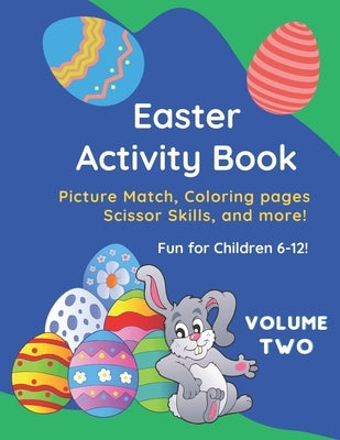 Easter Activity Book: Picture Match, Coloring pages, Scissor Skills and More! Ages 6-12 by Creations, Cape Town