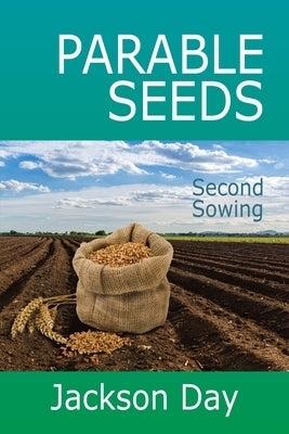 PARABLE-SEEDS; Second Sowing by Day, Jackson