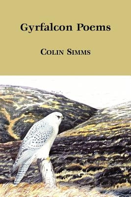 Gyrfalcon Poems by Simms, Colin
