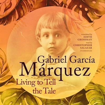 Living to Tell the Tale by García Márquez, Gabriel