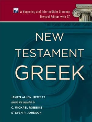New Testament Greek: A Beginning and Intermediate Grammar by Hewett, James Allen