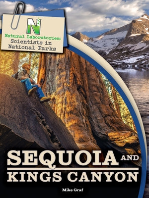 Natural Laboratories: Scientists in National Parks Sequoia and Kings Canyon by Graf, Mike
