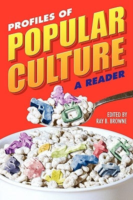Profiles of Popular Culture: A Reader by Browne, Ray B.
