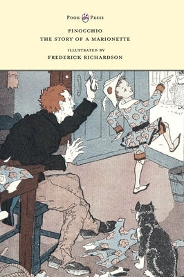 Pinocchio - The Story of a Marionette - Illustrated by Frederick Richardson by Collodi, Carlo