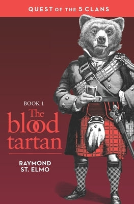 The Blood Tartan: Quest of the Five Clans by St Elmo, Raymond