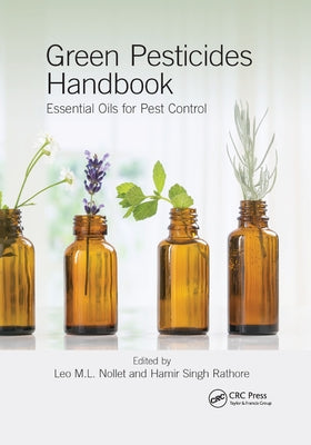 Green Pesticides Handbook: Essential Oils for Pest Control by Nollet, Leo M. L.