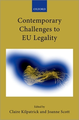 Contemporary Challenges to Eu Legality by Kilpatrick, Claire