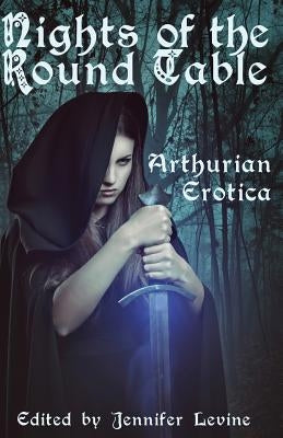 Nights of the Round Table: Arthurian Erotica by Kleinn, Yolande