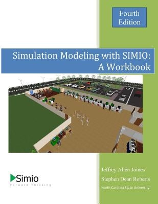 Simulation Modeling with SIMIO: A Workbook: 4th Edition - Economy by Roberts, Steven Dean