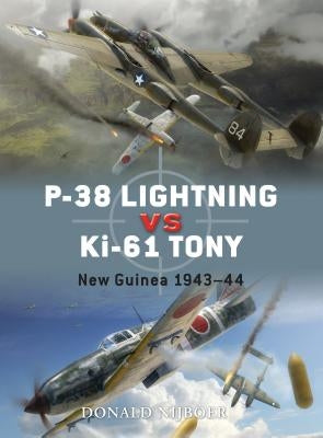 P-38 Lightning Vs Ki-61 Tony: New Guinea 1943-44 by Nijboer, Donald