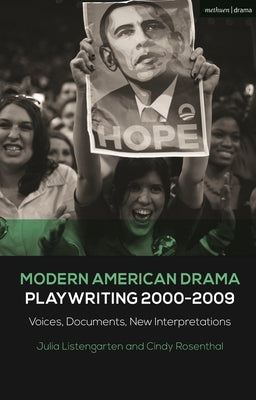 Modern American Drama: Playwriting 2000-2009: Voices, Documents, New Interpretations by Listengarten, Julia