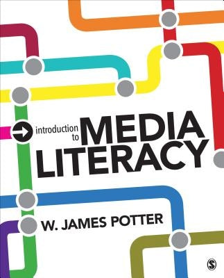 Introduction to Media Literacy by Potter, W. James