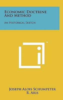 Economic Doctrine And Method: An Historical Sketch by Schumpeter, Joseph Alois