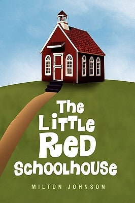 The Little Red Schoolhouse by Johnson, Milton
