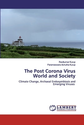 The Post Corona Virus World and Society by Kurup, Ravikumar