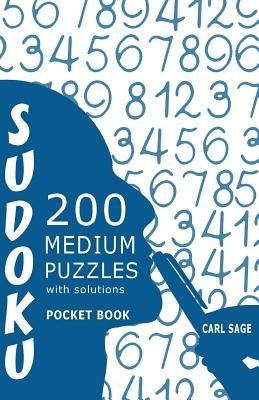 Sudoku 200 Medium Puzzles With Solutions: Sudoku Sage Pocket Size Book by Sage, Carl