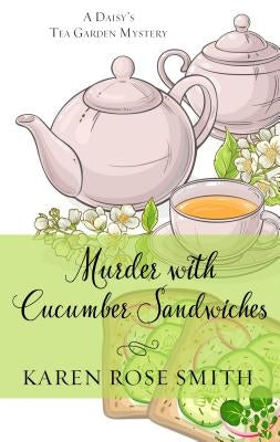 Murder with Cucumber Sandwiches by Smith, Karen Rose
