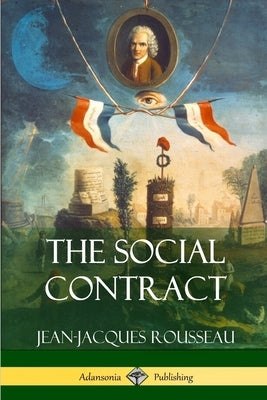 The Social Contract by Rousseau, Jean-Jacques
