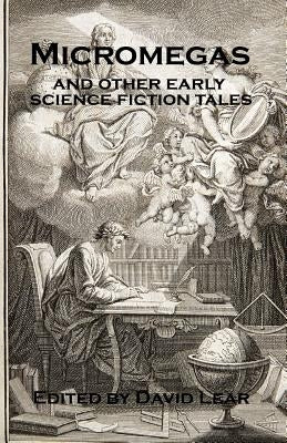 Micromegas and Other Early Science Fiction Tales by Lear, David