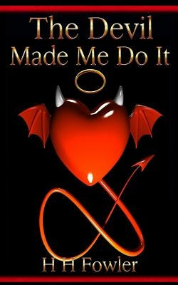 The Devil Made Me Do It by Fowler, H. H.