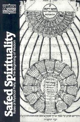 Safed Spirituality: Rules of Mystical Piety, the Beginning of Wisdom by Fine, Lawrence