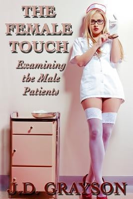 The Female Touch: Examining the Male Patients by Grayson, J. D.