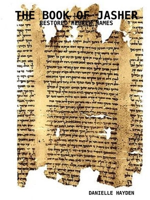 The Book of Jasher - Restored Hebrew Names by Hayden, Danielle