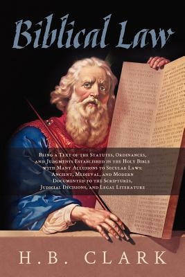 Biblical Law by Clark, H. B.