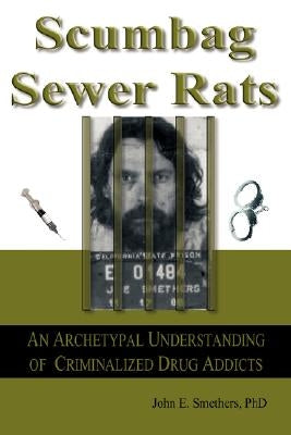 Scumbag Sewer Rats by Smethers, John E.