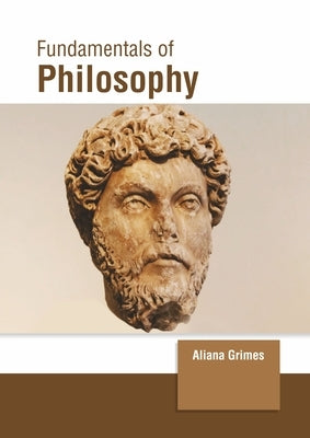 Fundamentals of Philosophy by Grimes, Aliana
