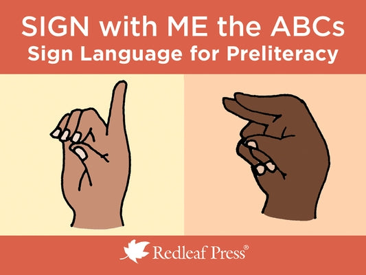 Sign with Me the ABCs: Sign Language for Preliteracy by Press, Redleaf