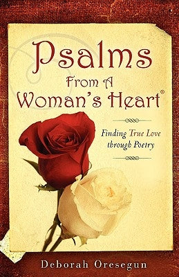 Psalms From A Woman's Heart(R) by Oresegun, Deborah