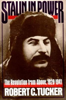 Stalin in Power: The Revolution from Above, 1928-1941 by Tucker, Robert C.