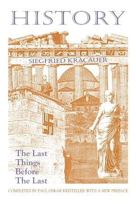 History-The Last Things Before the Last by Kracauer, Siegfried