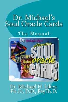 Dr. Michael's Soul Oracle Cards: -The Manual- by Likey Ph. D., Michael H.