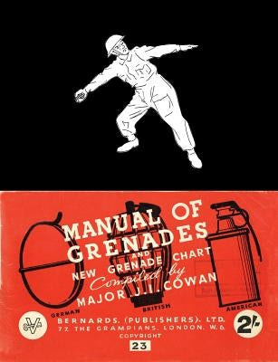 Manual of Grenades and New Grenade Chart: German-British-American by Cowan, J. I.