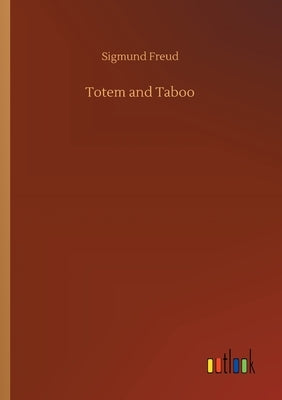 Totem and Taboo by Freud, Sigmund